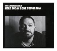 HERE TODAY, GONE TOMORROW