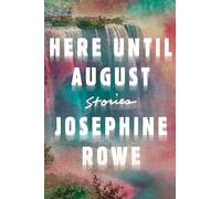 Here Until August: Stories