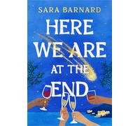 Here We Are at the End: One Island. Twelve People. The Last Weekend on Earth.