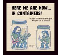 Here We Are Now ... In Containers!: 40 Deeply Silly Misheard Rock Lyrics Brought to Life in Illustration | Humor | Gift Book ('Why Not' Books)