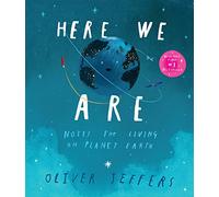 Here We Are: Notes for Living on Planet Earth