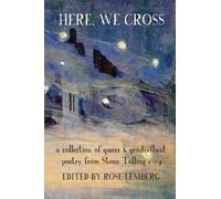 Here, We Cross: a collection of queer and genderfluid poetry from Stone Telling 1-7