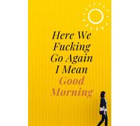 Here We Fucking Go Again I Mean Good Morning: journals.