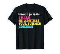 Here We Go Again Hi How Was Your Summer Legends Teacher T-Shirt