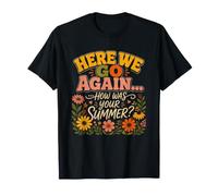 Here We Go Again How was Your Summer Back to School T-Shirt