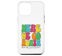 Here We Go Again How Was Your Summer Funny Teacher Statement Case for iPhone 12 Pro Max