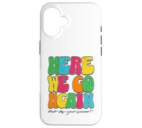 Here We Go Again How Was Your Summer Funny Teacher Statement Case for iPhone 16