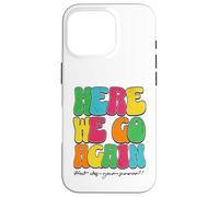 Here We Go Again How Was Your Summer Funny Teacher Statement Case for iPhone 16 Pro