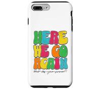 Here We Go Again How Was Your Summer Funny Teacher Statement Case for iPhone 7 Plus/8 Plus