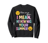 Here We Go Again How Was Your Summer High School Teacher Sweatshirt