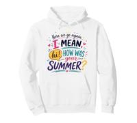 Here We Go Again I Mean Hi How was Your Summer Funny Teacher Pullover Hoodie