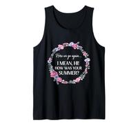Here We Go Again I Mean Hi How Was Your Summer Funny Teacher Tank Top