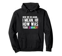 HERE WE GO AGAIN... I MEAN, HI! HOW WAS YOUR SUMMER? Pullover Hoodie