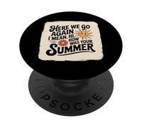 Here We Go Again I Mean Hi How Was Your Summer School PopSockets Adhesive PopGrip