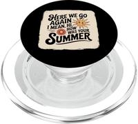 Here We Go Again I Mean Hi How Was Your Summer School PopSockets PopGrip for MagSafe