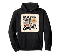 Here We Go Again I Mean Hi How Was Your Summer School Pullover Hoodie