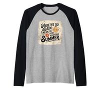 Here We Go Again I Mean Hi How Was Your Summer School Raglan Baseball Tee