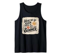 Here We Go Again I Mean Hi How Was Your Summer School Tank Top