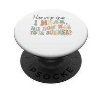 Here We Go Again I Mean Hi How Was Your Summer Teacher PopSockets Adhesive PopGrip