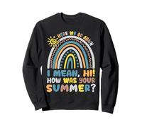Here We Go Again I Mean Hi How Was Your Summer Teacher Sweatshirt