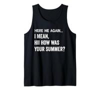 Here We Go Again I Mean Hi How was Your Summer Teacher Tank Top