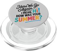 Here We Go Again I Mean Hi How Was Your Summer Teachers PopSockets PopGrip for MagSafe