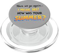 Here We Go Again I Mean Hi How Was Your Summer Teachers PopSockets PopGrip for MagSafe