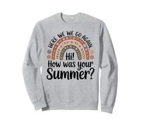 Here We Go Again I Mean How Was Your Summer Teacher Sweatshirt