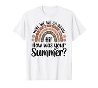 Here We Go Again I Mean How was Your Summer Teacher T-Shirt