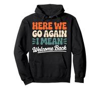 Here We Go Again I Mean Welcome Back Teacher Appreciation Pullover Hoodie