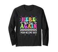 Here We Go Again I Mean Welcome Back Teacher Back to School Long Sleeve T-Shirt