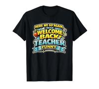 Here We. Go! Again I Mean Welcome Back Teacher Funny Value Graphic T-Shirt, Men, Black, S