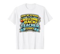 Here We. Go! Again I Mean Welcome Back Teacher Funny Value Graphic T-Shirt, Men, White, L