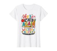 Here We Go Again Teacher Funny First Day of School Value Graphic T-Shirt, Women, White, S