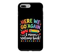 Here We Go Again Welcome Back Teacher Design Case for iPhone 7 Plus/8 Plus