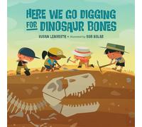 Here We Go Digging for Dinosaur Bones