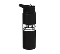 HERE WE GO - No Turning Back Stainless Steel Insulated Water Bottle