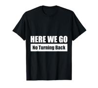 HERE WE GO - No Turning Back Value Graphic T-Shirt