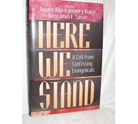 Here We Stand: A Call from Confessing Evangelicals