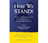 Here We Stand!: A Call from Confessing Evangelicals for a Modern Reformation