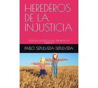 HEREDEROS DE LA INJUSTICIA: ALGUNAS INJSTICIAS NO TERMINAN SE HEREDAN