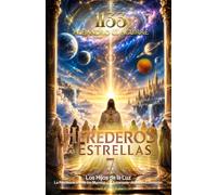 HEREDEROS DE LAS ESTRELLAS 7: Los Hijos de la Luz, La Restauración de los Mundos y el Amanecer del Nuevo Universo