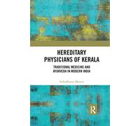Hereditary Physicians of Kerala: Traditional Medicine and Ayurveda in Modern India