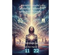 Hérédité, psycho généalogie et karma générationnel hérité: Par la Numérologie appliquée