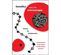 Heredity under the Microscope : Chromosomes and the Study of the Human Genome