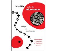 Heredity under the Microscope: Chromosomes and the Study of the Human Genome