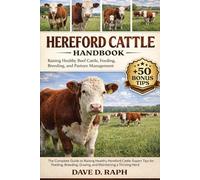 Hereford Cattle Handbook: Raising Healthy Beef Cattle, Feeding, Breeding, and Pasture Management