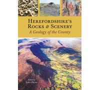 Herefordshire's Rocks and Scenery : A Geology of the County