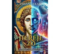 HEREJE 2.0: CÓMO SOBREVIVÍ A LA RELIGIÓN Y OTRAS AMENAZAS SOBRENATURALES