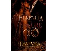 Herencia de sangre y oro: Cuando el corazón es la elección más peligrosa